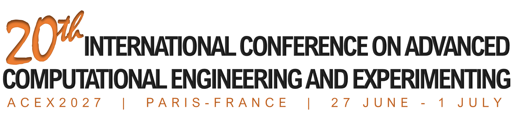 20th International Conference on Advanced Computational Engineering and Experimenting — ACEX2027, 27 June - 1 July, Paris-France